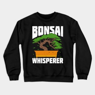 Bonsai Whisperer Gardening Tree Gardener Gift Crewneck Sweatshirt